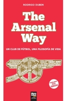 The Arsenal Way: Un club de fútbol una filosofía de vida 9878370984 Book Cover