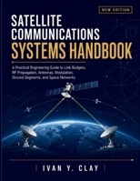 Satellite Communications Systems Handbook: A Practical Engineering Guide to Link Budgets, RF Propagation, Antennas, Modulation, Ground Segments, and Space Networks B0HH9L5SCT Book Cover