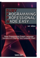 Ruby Programming Professional Made Easy 1329502949 Book Cover