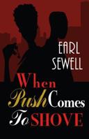 When Push Comes To Shove (Sepia) 0739478230 Book Cover