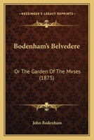 Bodenham's Belvedere: Or, the Garden of the Mvses. ... - Primary Source Edition 1168099617 Book Cover