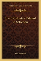 The Babylonian Talmud in Selection 1162785446 Book Cover