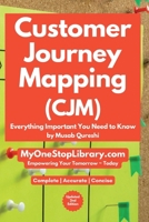 Customer Journey Mapping - Everything Important You Need to Know (MusabAtWork) B0H1QWSQFW Book Cover
