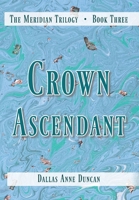 Crown Ascendant (The Meridian Trilogy) B0H5TL1GG3 Book Cover