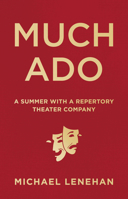 Much Ado: A Summer with a Repertory Theater Company 1572842059 Book Cover