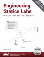Engineering Statics Labs with SOLIDWORKS Motion 2015 1585039411 Book Cover