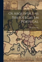 Os arquivos e as bibliotecas em Portugal 1022751808 Book Cover