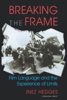 Breaking the Frame: Film Language and the Experience of Limits 0253206219 Book Cover