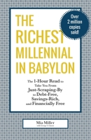 The Richest Millennial in Babylon: The 1-Hour Read To Take You From Just-Scraping-By to Debt-Free, Savings-Rich, and Financially Free: Personal finance for teens, college students, millennials, and th B0848NT1KB Book Cover