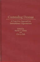 Contending Dramas: A Cognitive Approach to International Organization 0275935264 Book Cover
