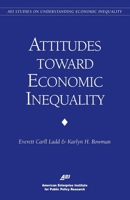 Attitudes Toward Economic Inequality : Public Attitudes on Economic Inequality (AEI Studies on Understanding Economic Inequality) 0844770906 Book Cover