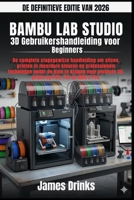 BAMBU LAB STUDIO: 3D Gebruikershandleiding voor Beginners 2026 (Dutch Edition) B0GY962CPW Book Cover