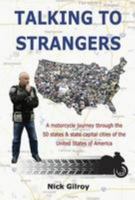 Talking to Strangers: A Motorcycle Journey Through the 50 States & State Capital Cities of the USA 0957579209 Book Cover