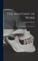 The Anatomy of Work: the Implications of Specialization 1013499603 Book Cover