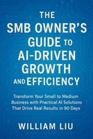 The SMB Owner's Guide to AI-Driven Growth and Efficiency B0FNQ924WJ Book Cover