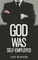 God Was Self-Employed 1629030546 Book Cover