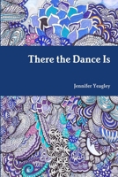 There the Dance Is 1365941043 Book Cover