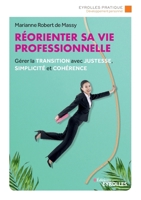 Réorienter sa vie professionnelle: Gérer la transition avec justesse, simplicité et cohérence (French Edition) 2212570872 Book Cover