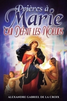 Prières à Marie qui Défait les Nœuds (French Edition) B0GC7FKS32 Book Cover