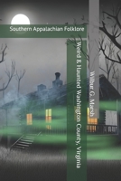 Weird & Haunted Washington County, Virginia: Southern Appalachian Folklore B0CKM4YQL9 Book Cover