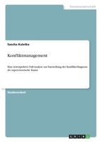 Konfliktmanagement: Eine retrospektive Fall-Analyse zur Darstellung der Konflikt-Diagnose als supervisorische Kunst 3346330087 Book Cover
