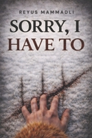 SORRY, I HAVE TO: A Noir Serial Killer Mystery with Dark Revelations (Personal Verdict) B0GPKVCRLQ Book Cover