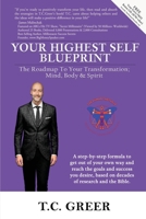 Your Highest Self Blueprint: The Roadmap to Your Transformation; Mind, Body, Spirit B0C12GM8G4 Book Cover