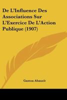 De L'Influence Des Associations Sur L'Exercice De L'Action Publique (1907) 1120434874 Book Cover
