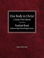 One Body in Christ A Study of the Church Student Book Lutheran High School Religion Series 075861795X Book Cover