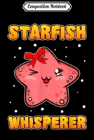 Composition Notebook: Funny Starfish Whisperer Cute Gift Ocean Sea Journal/Notebook Blank Lined Ruled 6x9 100 Pages 1704145104 Book Cover