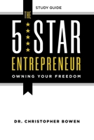 The 5-Star Entrepreneur - Study Guide: Owning Your Freedom 195408966X Book Cover