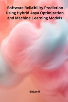 Software Reliability Prediction Using Hybrid Jaya Optimization and Machine Learning Models 196211662X Book Cover