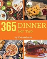 Dinner for Two 365: Enjoy 365 Days With Amazing Dinner For Two Recipes In Your Own Dinner For Two Cookbook! [Book 1] 1730727573 Book Cover