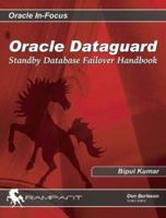 Oracle Dataguard: Standby Database Failover Handbook (Oracle In-Focus series) 0974599387 Book Cover