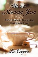 Letters to Momma Jean: Reflections on Dementia, Caring and Love 1096377942 Book Cover