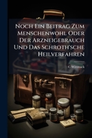 Noch Ein Beitrag Zum Menschenwohl Oder Der Arzneigebrauch Und Das Schroth'sche Heilverfahren 1147657971 Book Cover