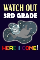 Watch Out 3rd Grade Here I Come: Funny Back To School Sloth in Space Gift Notebook For Third Grade (6x9" Hand Writing 100 pages) 1688992936 Book Cover