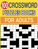 100 CROSSWORD PUZZLES BOOKS FOR ADULTS: CROSSWORD PUZZLE BOOK FOR ADULTS AND SENIORS LARGE PRINT B08B384LRR Book Cover