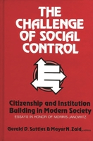 The Challenge of Social Control: Citizenship and Institution Building in Modern Society: Essays in Honor of Morris Janowitz (Modern Sociology) 089391262X Book Cover