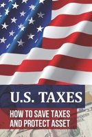 U.S. Taxes: Learn How To Save Taxes And Protect Asset: Principles Of International Taxation B09CGCXFX1 Book Cover