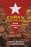 Cuban Landscapes: Heritage, Memory, and Place 1606233238 Book Cover