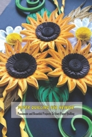 Paper Quilling For Newbie: Passionate and Beautiful Projects To Start Paper Quilling: Paper Quilling Guideline B093B5ZXP5 Book Cover