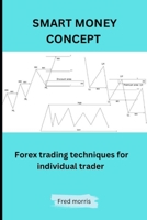 Smart Money Concept: Forex Trading Techniques for Individual Trader B0BV235V71 Book Cover