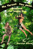 Me Tarzen - You Jane: Cookbook For Single Men 1539504476 Book Cover