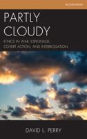 Partly Cloudy: Ethics in War, Espionage, Covert Action, and Interrogation 0810867583 Book Cover