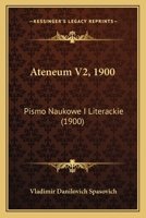 Ateneum V2, 1900: Pismo Naukowe I Literackie (1900) 1168494346 Book Cover