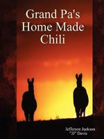 Grand Pa's Home Made Chili 1435711378 Book Cover