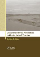 Unsaturated Soil Mechanics in Geotechnical Practice 1138076015 Book Cover