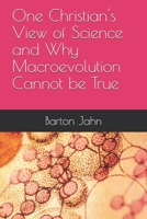 One Christian's View of Science and Why Macroevolution Cannot be True B0848QQSGP Book Cover