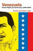 Venezuela Human Rights and Democracy (1999-2009): Human Rights and Democracy in Venezuela 146335455X Book Cover